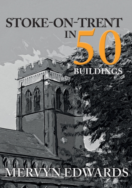 Book Cover for Stoke-on-Trent in 50 Buildings by Mervyn Edwards