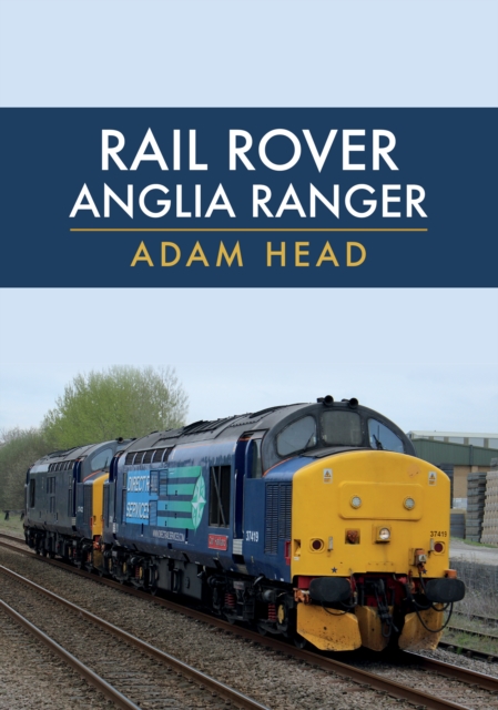 Book Cover for Rail Rover: Anglia Ranger by Adam Head