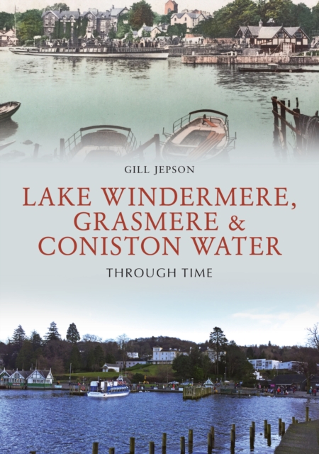 Book Cover for Lake Windermere, Grasmere & Coniston Water Through Time by Gill Jepson