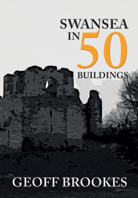 Book Cover for Swansea in 50 Buildings by Geoff Brookes