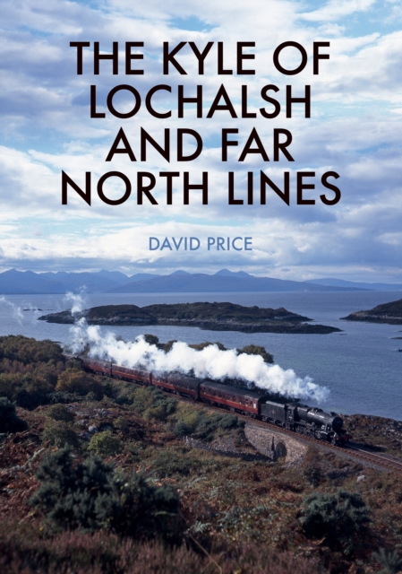 Book Cover for Kyle of Lochalsh and Far North Lines by David Price