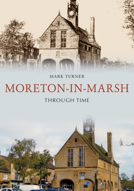 Book Cover for Moreton-in-Marsh Through Time by Mark Turner