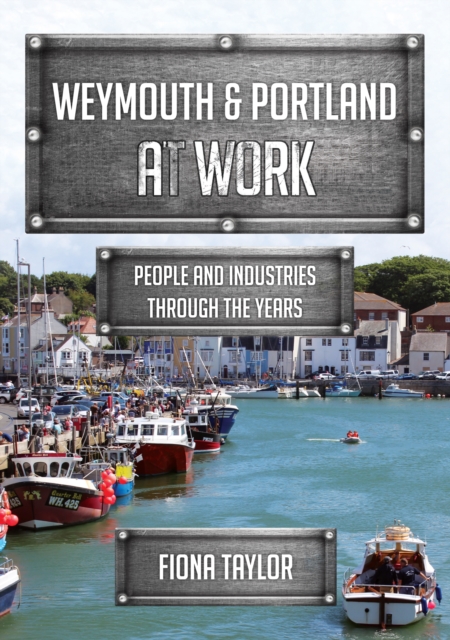 Book Cover for Weymouth & Portland at Work by Fiona Taylor