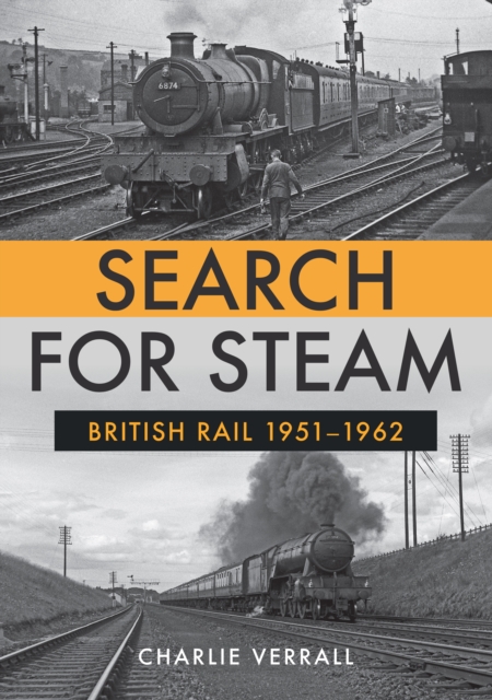 Book Cover for Search for Steam: British Rail 1951-1962 by Charlie Verrall