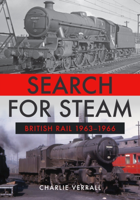 Book Cover for Search for Steam: British Rail 1963-1966 by Charlie Verrall