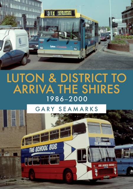 Book Cover for Luton & District to Arriva the Shires: 1986-2000 by Gary Seamarks