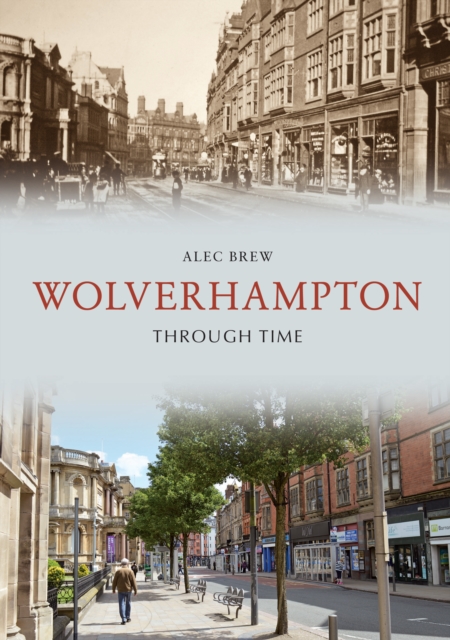 Book Cover for Wolverhampton Through Time by Brew, Alec