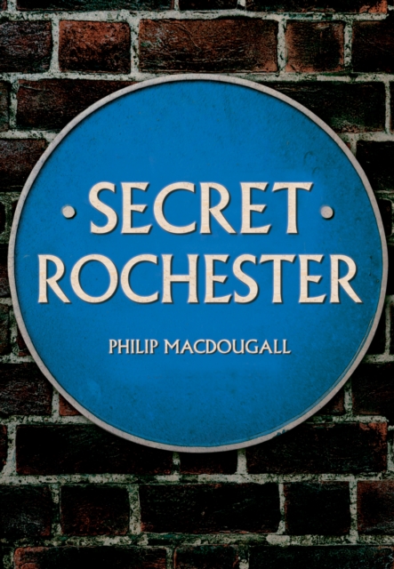 Book Cover for Secret Rochester by Philip MacDougall