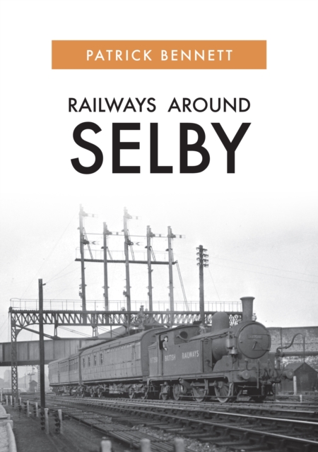 Book Cover for Railways Around Selby by Patrick Bennett