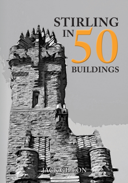 Book Cover for Stirling in 50 Buildings by Gillon, Jack