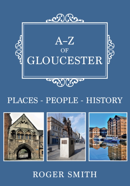 Book Cover for A-Z of Gloucester by Roger Smith