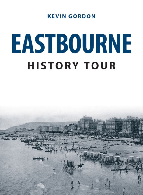 Book Cover for Eastbourne History Tour by Kevin Gordon