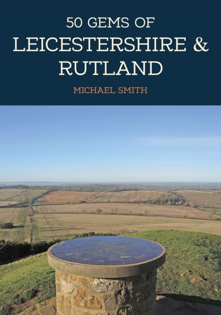 Book Cover for 50 Gems of Leicestershire & Rutland by Michael Smith