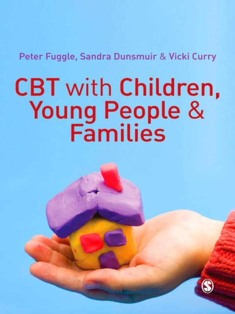 Book Cover for CBT with Children, Young People and Families by Peter Fuggle, Sandra Dunsmuir, Vicki Curry