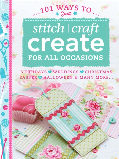 Book Cover for 101 Ways to Stitch, Craft, Create for All Occasions by Contributors, Various