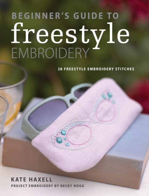 Book Cover for Beginner's Guide to Freestyle Embroidery by Kate Haxell