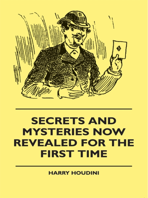 Book Cover for Secrets And Mysteries Now Revealed For The First Time by Harry Houdini