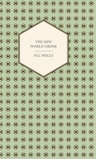 Book Cover for New World Order - Whether it is Attainable, How it can be Attained, and What Sort of World a World at Peace Will Have to Be by Wells, H. G.