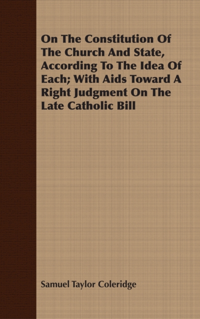 Book Cover for On The Constitution Of The Church And State, According To The Idea Of Each; With Aids Toward A Right Judgment On The Late Catholic Bill by Samuel Taylor Coleridge