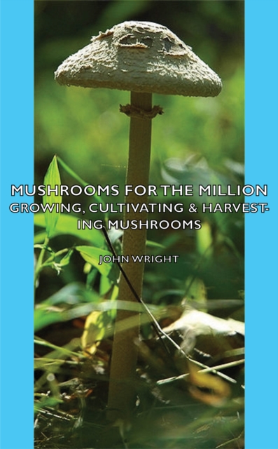 Book Cover for Mushrooms for the Million - Growing, Cultivating & Harvesting Mushrooms by John Wright