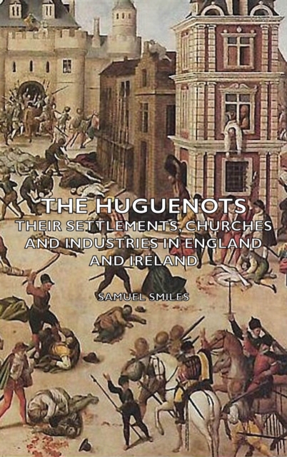 Book Cover for Huguenots - Their Settlements, Churches and Industries in England and Ireland by Samuel Smiles