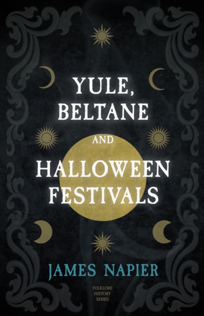 Book Cover for Yule, Beltane, and Halloween Festivals (Folklore History Series) by James Napier