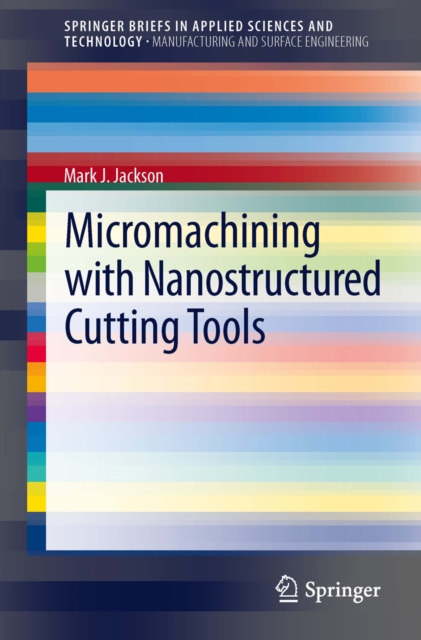 Book Cover for Micromachining with Nanostructured Cutting Tools by Mark J. Jackson