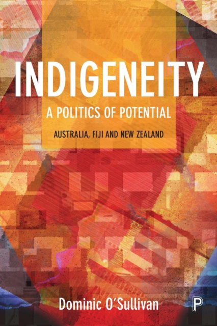 Book Cover for Indigeneity: A Politics of Potential by O'Sullivan, Dominic