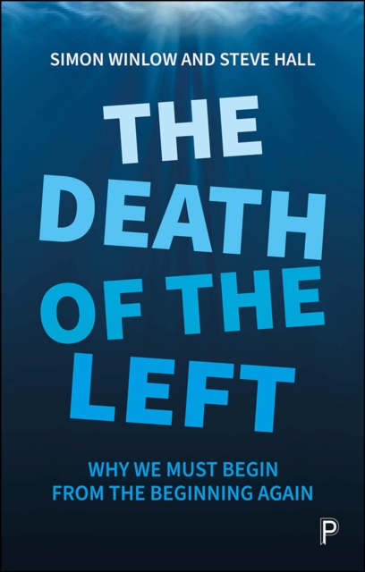 Book Cover for Death of the Left by Simon Winlow, Steve Hall