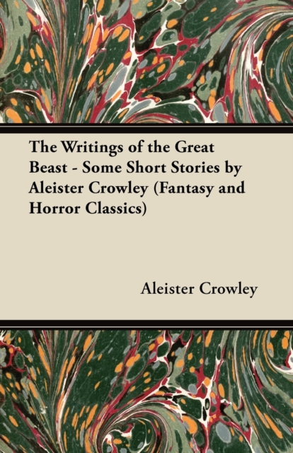 Book Cover for Writings of the Great Beast - Some Short Stories by Aleister Crowley (Fantasy and Horror Classics) by Crowley, Aleister