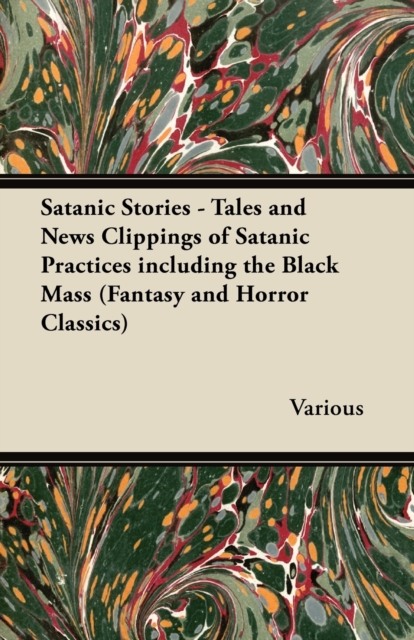 Book Cover for Satanic Stories - Tales and News Clippings of Satanic Practices Including the Black Mass (Fantasy and Horror Classics) by Various