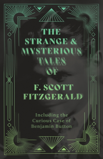 Book Cover for Strange & Mysterious Tales of F. Scott Fitzgerald - Including the Curious Case of Benjamin Button by F. Scott Fitzgerald