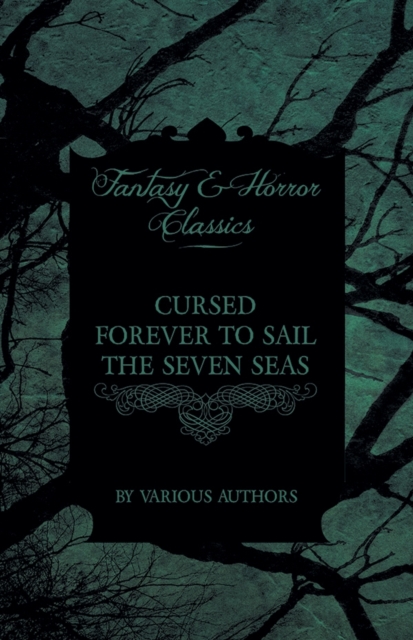 Book Cover for Cursed Forever to Sail the Seven Seas - The Tales of the Flying Dutchman (Fantasy and Horror Classics) by Various