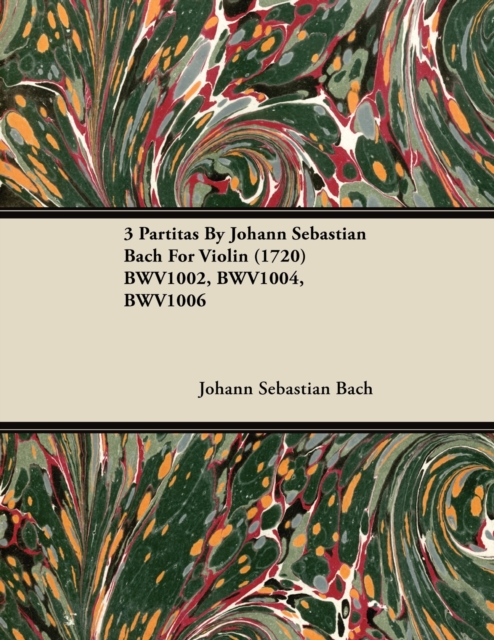 Book Cover for 3 Partitas by Johann Sebastian Bach for Violin (1720) Bwv1002, Bwv1004, Bwv1006 by Johann Sebastian Bach