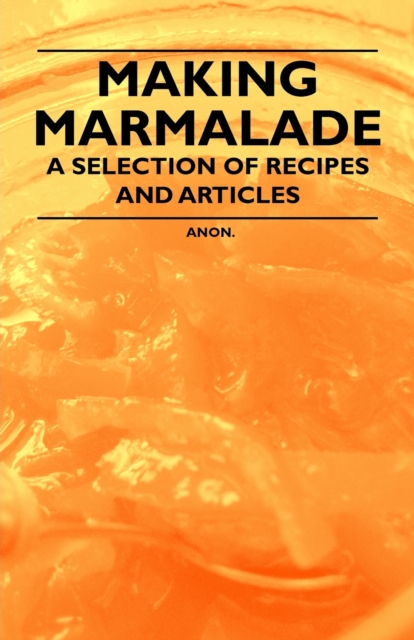 Book Cover for Making Marmalade - A Selection of Recipes and Articles by Anon