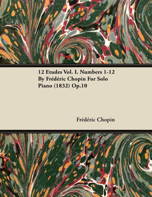 Book Cover for 12 Etudes Vol. I. Numbers 1-12 by Fr D Ric Chopin for Solo Piano (1832) Op.10 by Frederic Chopin