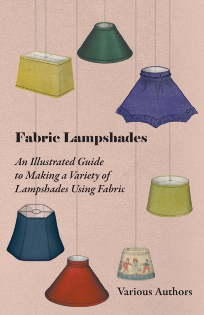 Book Cover for Fabric Lampshades - An Illustrated Guide to Making a Variety of Lampshades Using Fabric by Various