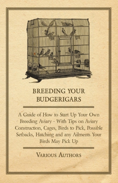 Book Cover for Breeding Your Budgerigars - A Guide of How to Start Up Your Own Breeding Aviary by Various