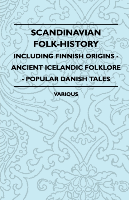 Book Cover for Scandinavian Folk-History - Including Finnish Origins - Ancient Icelandic Folklore - Popular Danish Tales by Various