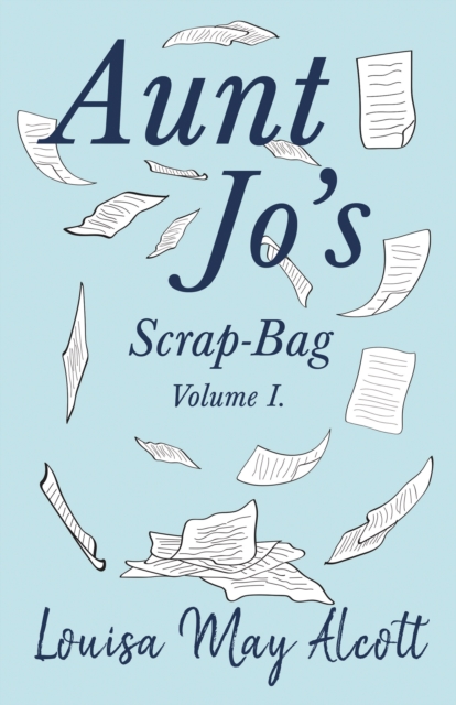 Book Cover for Aunt Jo's Scrap-Bag, Volume I by Louisa May Alcott