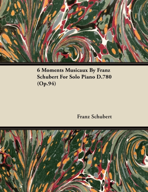 Book Cover for 6 Moments Musicaux by Franz Schubert for Solo Piano D.780 (Op.94) by Franz Schubert