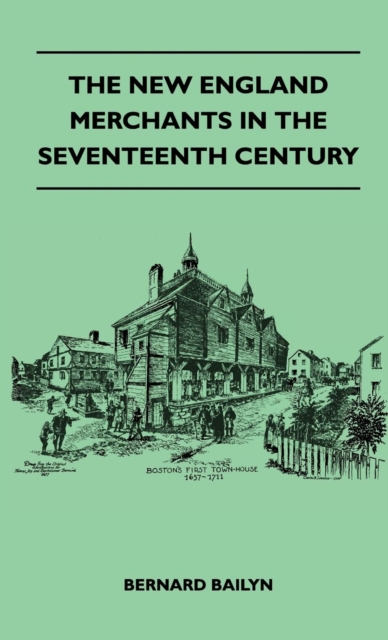 Book Cover for New England Merchants In The Seventeenth Century by Bailyn, Bernard