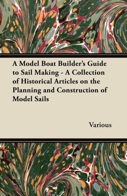 Book Cover for Model Boat Builder's Guide to Sail Making - A Collection of Historical Articles on the Planning and Construction of Model Sails by Various