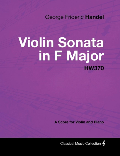 Book Cover for George Frideric Handel - Violin Sonata in F Major - HW370 - A Score for Violin and Piano by Handel, George Frideric