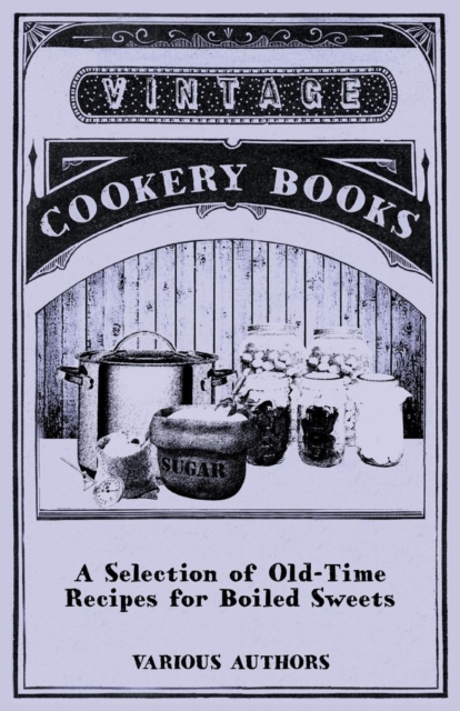 Book Cover for Selection of Old-Time Recipes for Boiled Sweets by Various