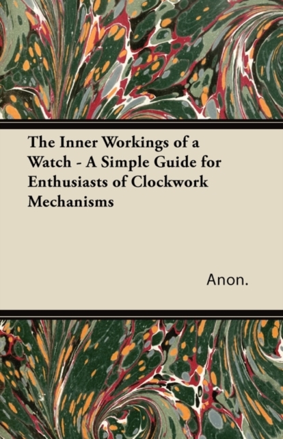 Book Cover for Inner Workings of a Watch - A Simple Guide for Enthusiasts of Clockwork Mechanisms by Anon