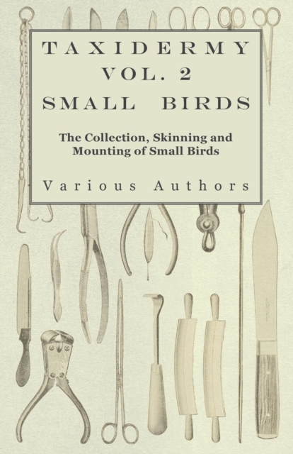 Book Cover for Taxidermy Vol. 2 Small Birds - The Collection, Skinning and Mounting of Small Birds by Various