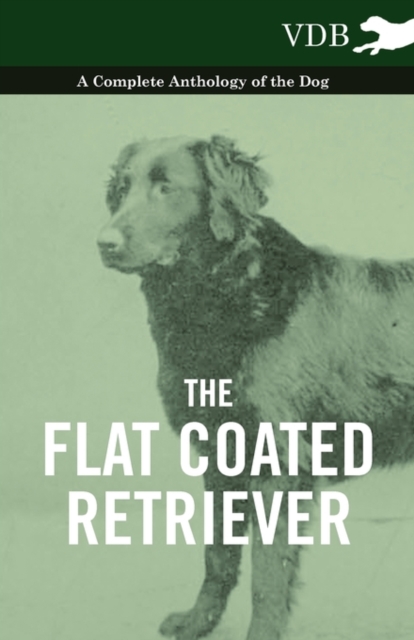 Book Cover for Flat Coated Retriever - A Complete Anthology of the Dog by Various