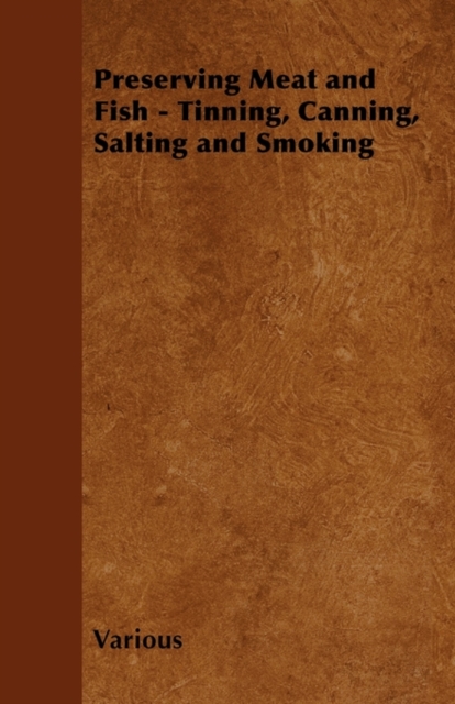 Book Cover for Preserving Meat and Fish - Tinning, Canning, Salting and Smoking by Various