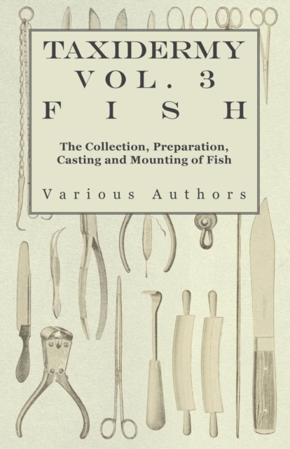 Book Cover for Taxidermy Vol. 3 Fish - The Collection, Preparation, Casting and Mounting of Fish by Various